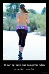 O man dar sakė, kad bėgiojimas rytais - yra "gėjiška ir nevyriška".