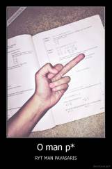O man p* - RYT MAN PAVASARIS