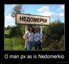 O man px as is Nedomerkio - 