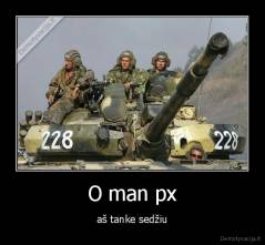 O man px - aš tanke sedžiu