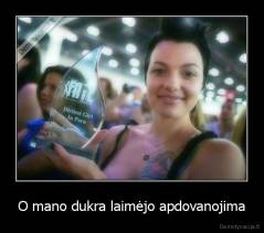 O mano dukra laimėjo apdovanojima - 