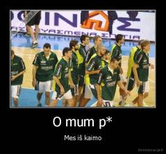 O mum p* - Mes iš kaimo