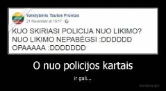 O nuo policijos kartais - ir gali...