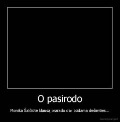 O pasirodo - Monika Šalčiūtė klausą prarado dar būdama dešimties...