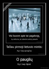 O pauglių - Ką ir kaip išpisti 