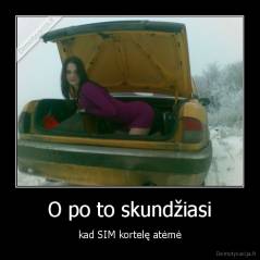 O po to skundžiasi - kad SIM kortelę atėmė