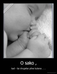 O sako , - kad - tai drugeliai pilve kutena . . .