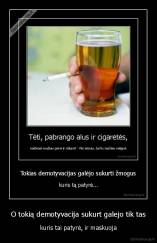 O tokią demotyvacija sukurt galejo tik tas - kuris tai patyrė, ir maskuoja