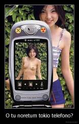 O tu noretum tokio telefono? - 