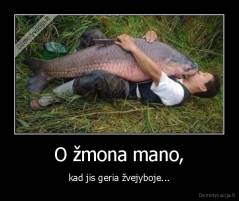 O žmona mano, - kad jis geria žvejyboje...