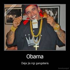 Obama - Deja jis irgi gangsteris
