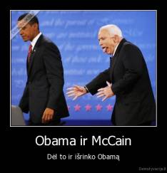 Obama ir McCain - Dėl to ir išrinko Obamą