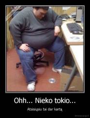 Ohh... Nieko tokio... - Atsisiųsiu tai dar kartą