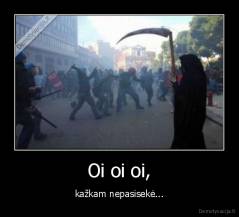 Oi oi oi, - kažkam nepasisekė...