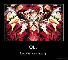 Oi... - Pamiršau pasimatymą...