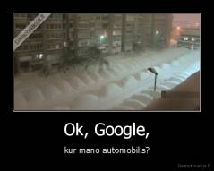 Ok, Google, - kur mano automobilis?