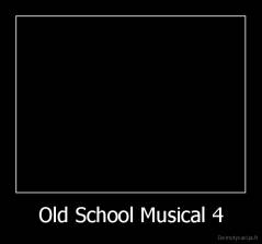 Old School Musical 4 - 