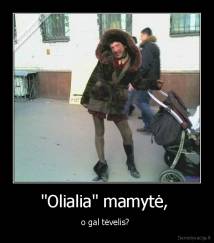 "Olialia" mamytė,  - o gal tėvelis? 