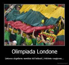 Olimpiada Londone - Lietuvos sirgaliams nereikės toli keliauti į rinktinės rungtynes...