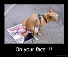 On your face !!! - 