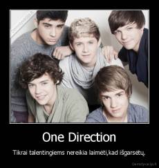 One Direction - Tikrai talentingiems nereikia laimėti,kad išgarsėtų.