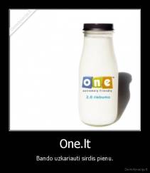 One.lt - Bando uzkariauti sirdis pienu.