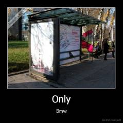 Only - Bmw