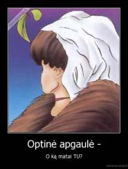 Optinė apgaulė - - O ką matai TU?