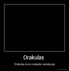 Orakulas  - Orakulas kuris niekada nemeluoja