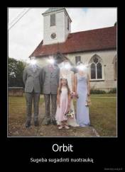 Orbit - Sugeba sugadinti nuotrauką 
