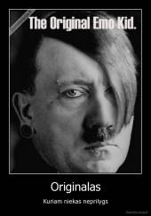Originalas - Kuriam niekas neprilygs