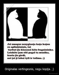 Originalas vertingesnis, negu kopija. ;) - 