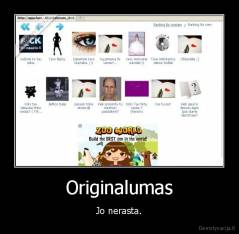 Originalumas - Jo nerasta.