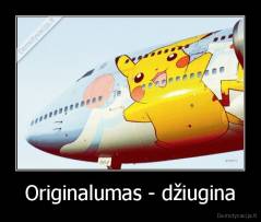 Originalumas - džiugina - 