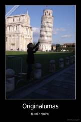 Originalumas - tikrai nemirė 