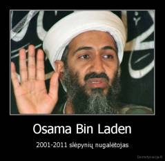 Osama Bin Laden - 2001-2011 slėpynių nugalėtojas