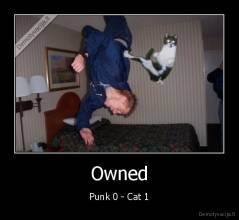 Owned - Punk 0 - Cat 1