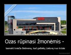 Ozas rūpinasi žmonėmis -  - kasnakt kviečia Betmeną, kad gelbėtų Lietuvą nuo krizės