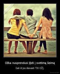 Ožka nusprendusi įlįsti į svetimą šeimą - Gali iš jos išsivesti TIK OŽĮ.