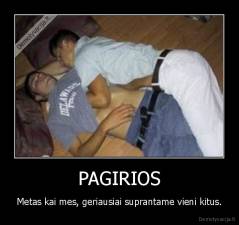 PAGIRIOS - Metas kai mes, geriausiai suprantame vieni kitus.