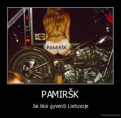 PAMIRŠK - Jai liksi gyventi Lietuvoje