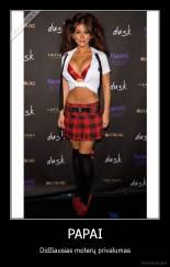 PAPAI - Didžiausias moterų privalumas