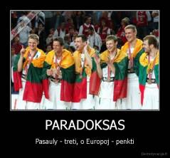 PARADOKSAS - Pasauly - treti, o Europoj - penkti