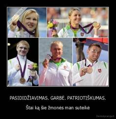 PASIDIDŽIAVIMAS. GARBĖ. PATRIOTIŠKUMAS. - Štai ką šie žmonės man suteikė