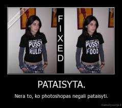 PATAISYTA. - Nera to, ko photoshopas negali pataisyti.