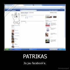 PATRIKAS - Jis jau facebook'e.