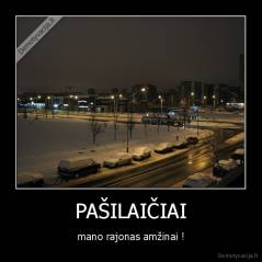 PAŠILAIČIAI - mano rajonas amžinai !