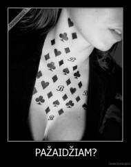 PAŽAIDŽIAM? - 