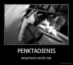 PENKTADIENIS - sergantiems atrodo taip