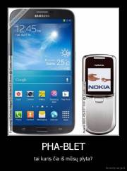 PHA-BLET - tai kuris čia iš mūsų plyta?